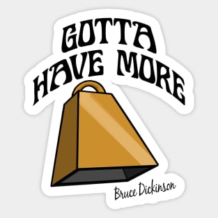 Gotta Have More Cowbell Sticker